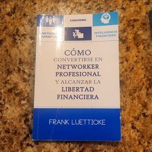 Cómo convertirse en networker profesional y alcanzar la libertad financiera